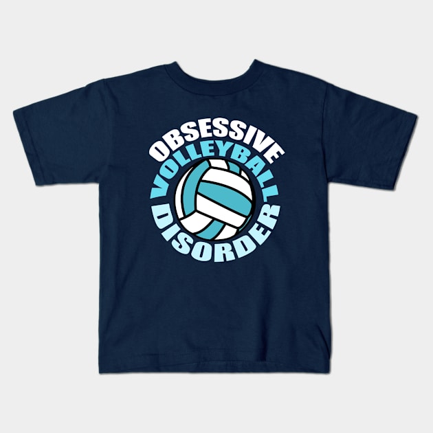 Obsessive Volleyball Disorder Kids T-Shirt by epiclovedesigns